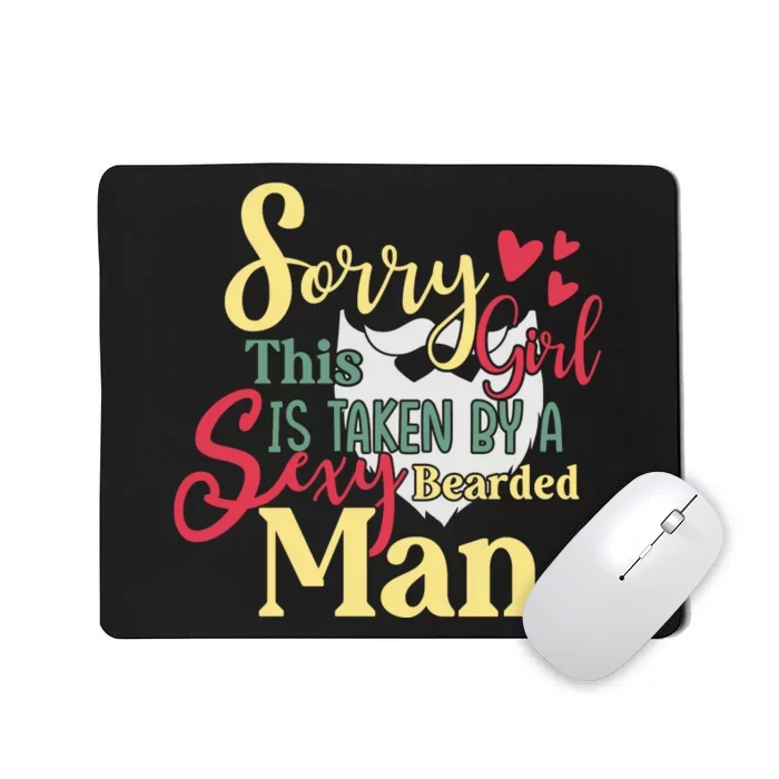 Sorry This Girl Is Taken Sexy Bearded Mousepad