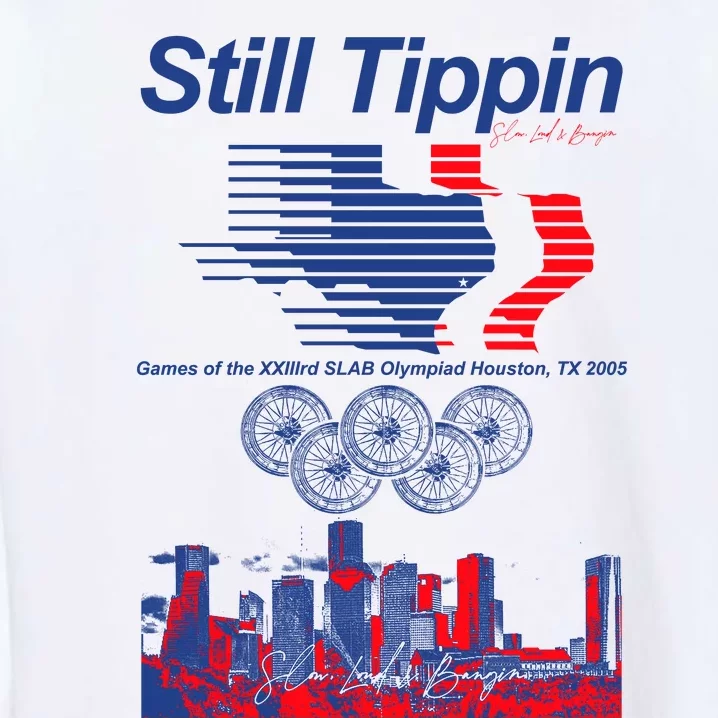 Still Tippin Games Of The Xxiiird Slab Olympiad Houston Tx 2005 Garment-Dyed Sweatshirt