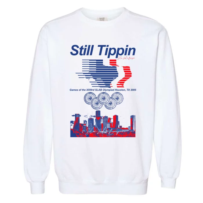 Still Tippin Games Of The Xxiiird Slab Olympiad Houston Tx 2005 Garment-Dyed Sweatshirt