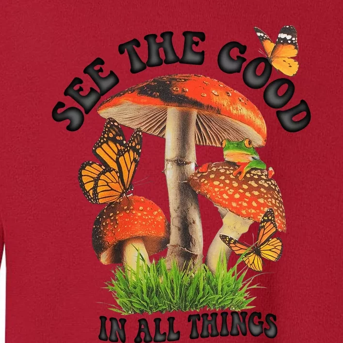 See The Good In All Things Mushroom Toddler Sweatshirt