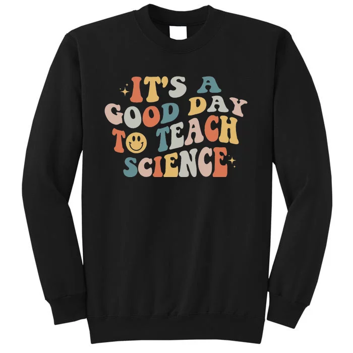 Science Teacher Gifts Its A Good Day To Teach Science Earth Tall Sweatshirt