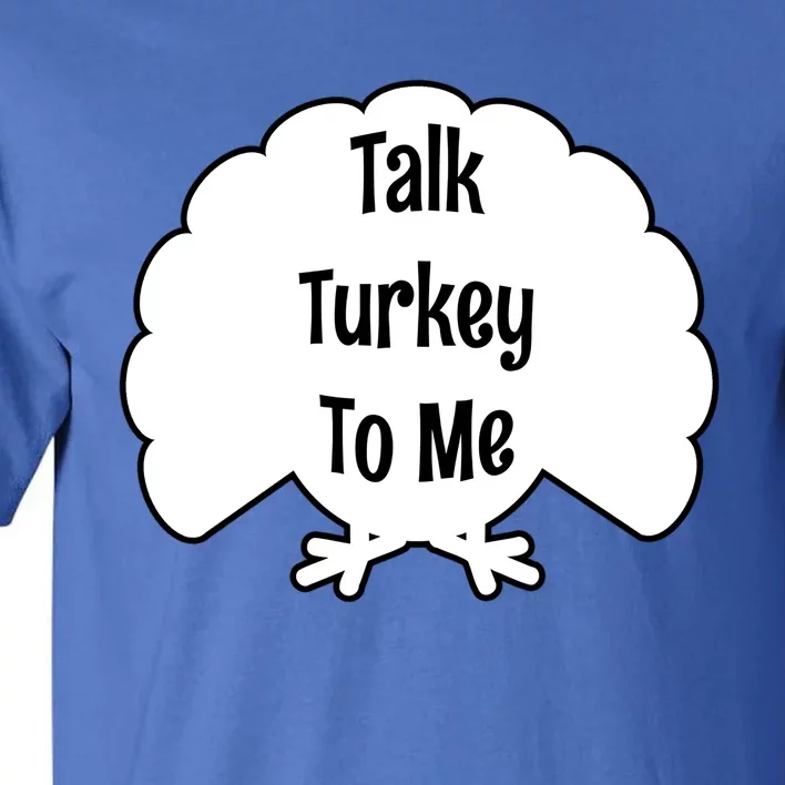 Silly Thanksgiving Gift Talk Turkey To Me Gift Tall T-Shirt