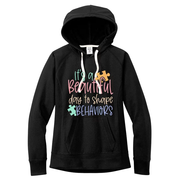 SPED Teacher Gift It's A Beautiful Day To Shape Behavior Women's Fleece Hoodie