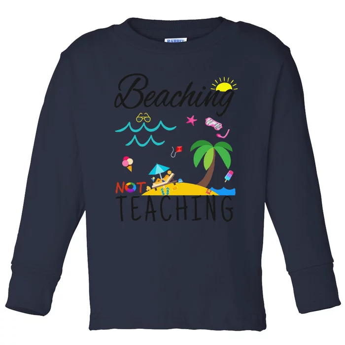 Summer Teacher Gift, Beaching Not Teaching Toddler Long Sleeve Shirt