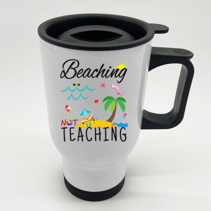 Summer Teacher Gift, Beaching Not Teaching Front & Back Stainless Steel Travel Mug