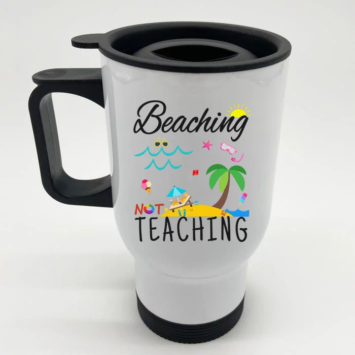 Summer Teacher Gift, Beaching Not Teaching Front & Back Stainless Steel Travel Mug