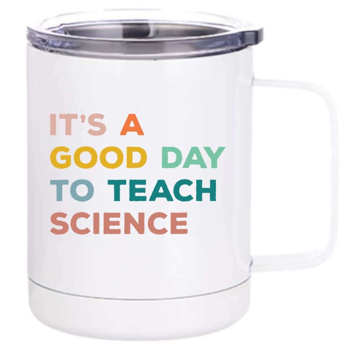 Science Teacher Gifts Its A Good Day To Teach Science Earth Front & Back 12oz Stainless Steel Tumbler Cup