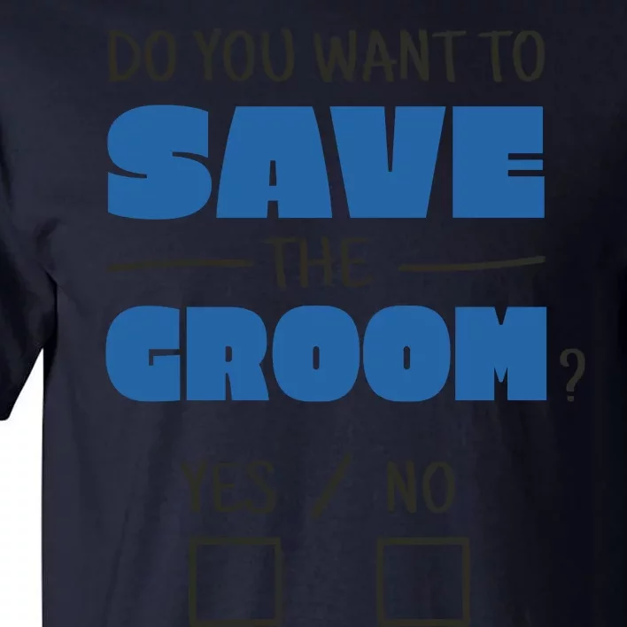 Save The Groom Funny Bachelor Tall T-Shirt