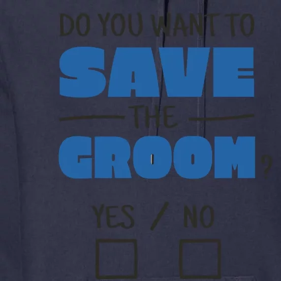 Save The Groom Funny Bachelor Premium Hoodie