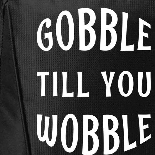 Silly Thanksgiving Gift Gobble Till You Wobble Gift City Backpack