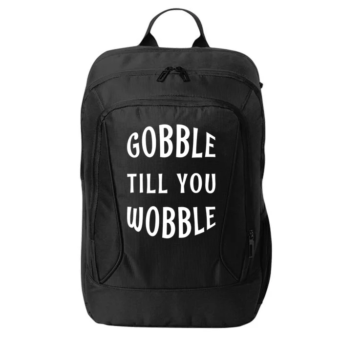 Silly Thanksgiving Gift Gobble Till You Wobble Gift City Backpack