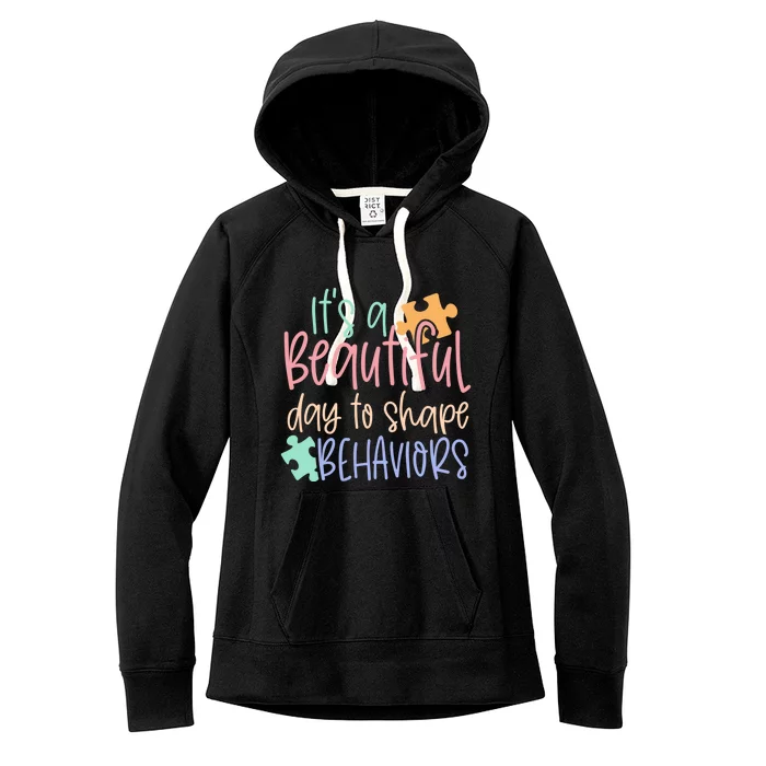 Sped Teacher Gift It's A Beautiful Day To Shape Behavior Gift Women's Fleece Hoodie