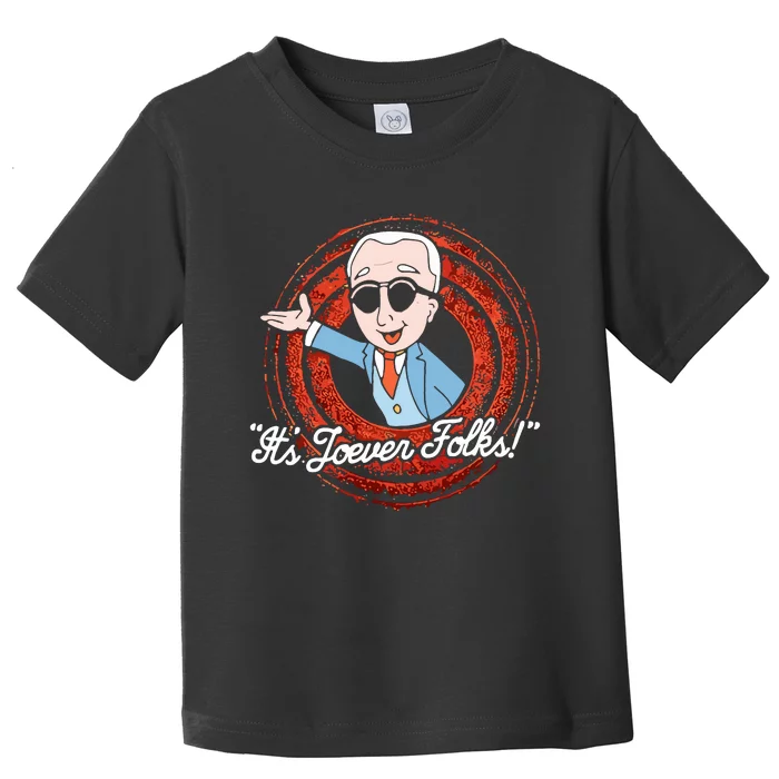 Shirts That Go Hard ItS Joever Folks Toddler T-Shirt