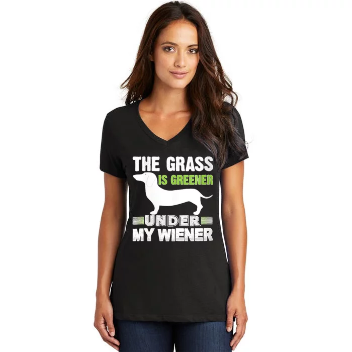 S The Grass Is Greener Under My Wiener Funny Weiner Dog Quote Women's V-Neck T-Shirt