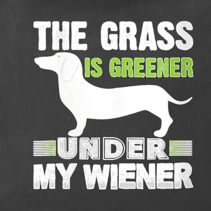 S The Grass Is Greener Under My Wiener Funny Weiner Dog Quote Zip Tote Bag