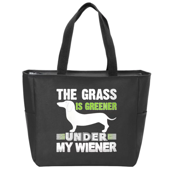 S The Grass Is Greener Under My Wiener Funny Weiner Dog Quote Zip Tote Bag