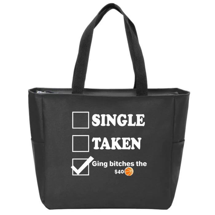 Single Taken Giving Bitches The $40 Zip Tote Bag