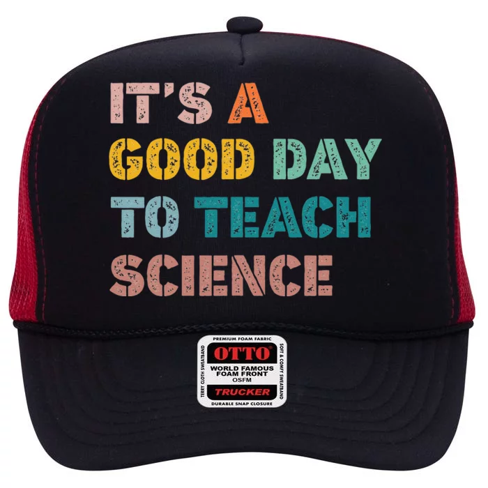 Science Teacher Gifts Its A Good Day To Teach Science Earth High Crown Mesh Trucker Hat