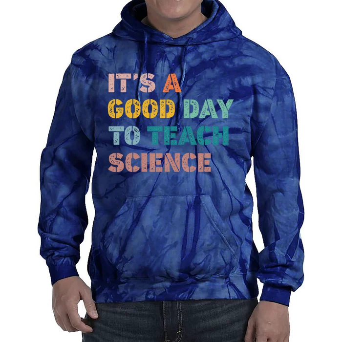 Science Teacher Gifts Its A Good Day To Teach Science Earth Tie Dye Hoodie