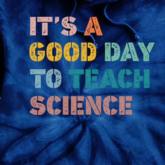 Science Teacher Gifts Its A Good Day To Teach Science Earth Tie Dye Hoodie