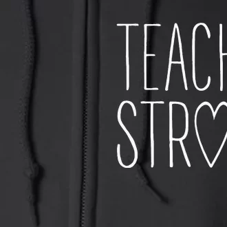 Strong Teacher Great Inspirational Teacher Gift Full Zip Hoodie