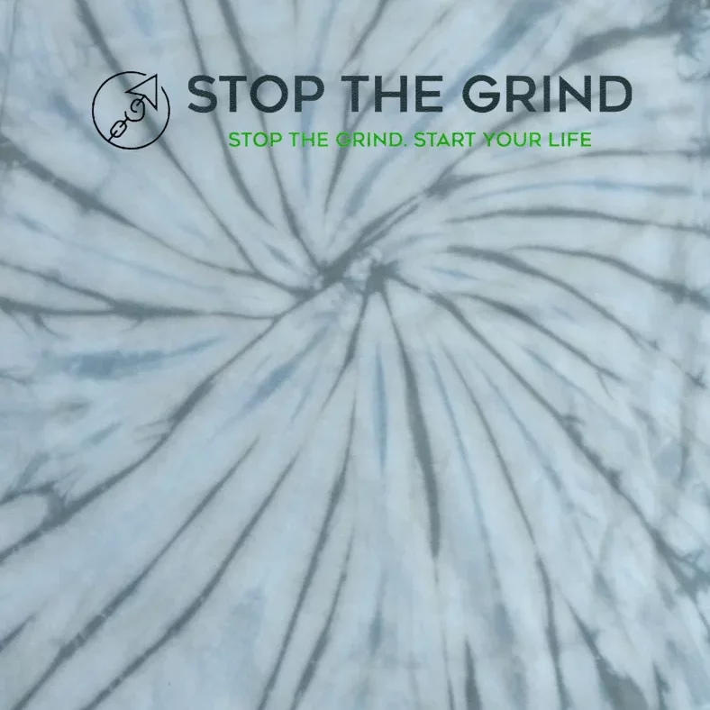 Stop The Grind. Start Your Life Premium Tie-Dye T-Shirt