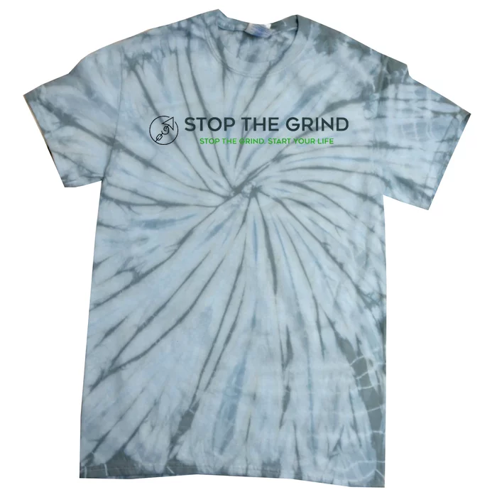 Stop The Grind. Start Your Life Premium Tie-Dye T-Shirt