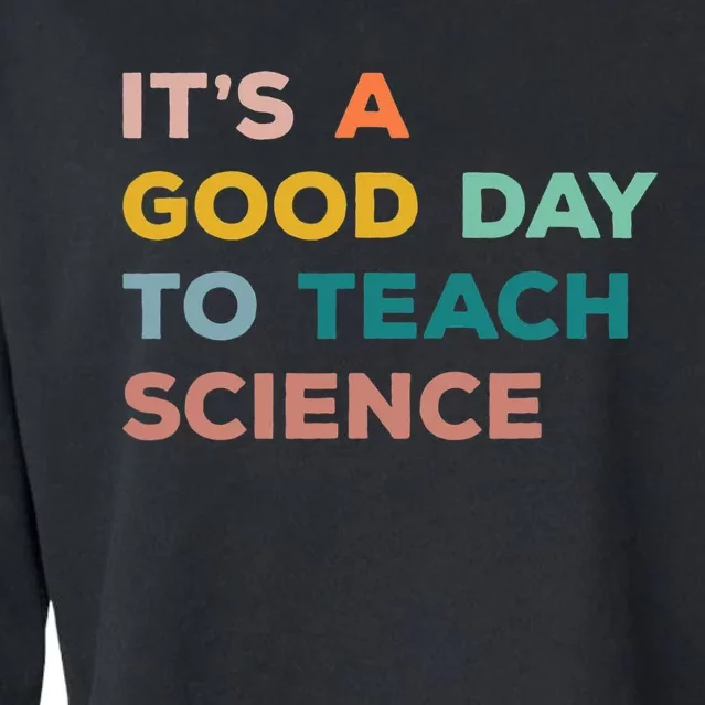 Science Teacher Gifts Its A Good Day To Teach Science Earth Cropped Pullover Crew