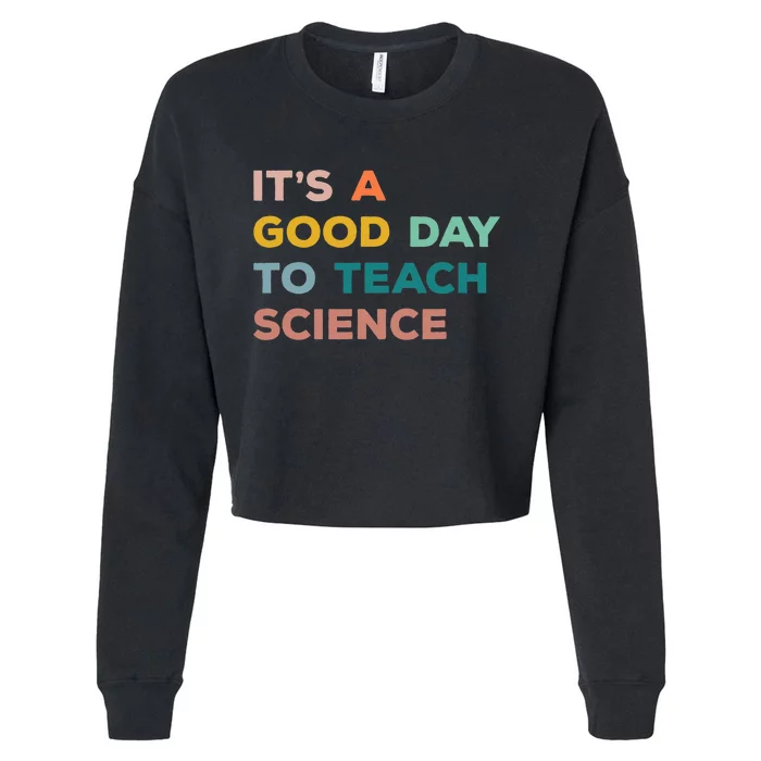 Science Teacher Gifts Its A Good Day To Teach Science Earth Cropped Pullover Crew