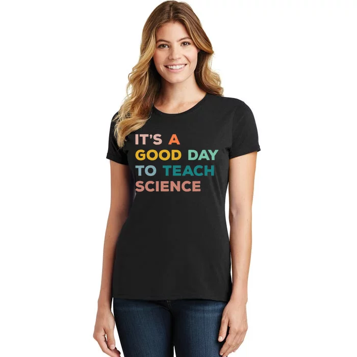 Science Teacher Gifts Its A Good Day To Teach Science Earth Women's T-Shirt