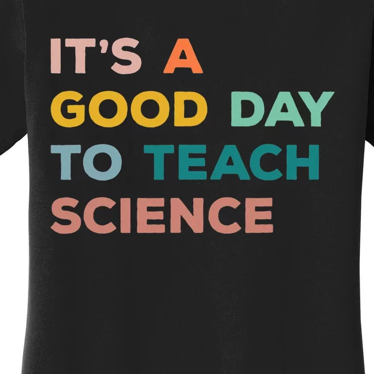 Science Teacher Gifts Its A Good Day To Teach Science Earth Women's T-Shirt