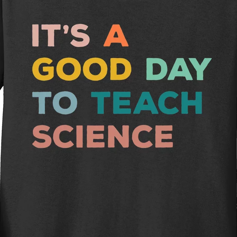 Science Teacher Gifts Its A Good Day To Teach Science Earth Kids Long Sleeve Shirt