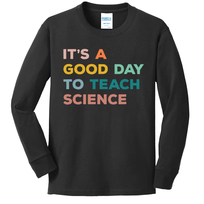 Science Teacher Gifts Its A Good Day To Teach Science Earth Kids Long Sleeve Shirt