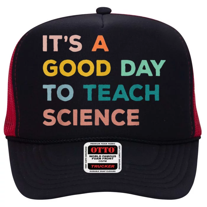 Science Teacher Gifts Its A Good Day To Teach Science Earth High Crown Mesh Trucker Hat