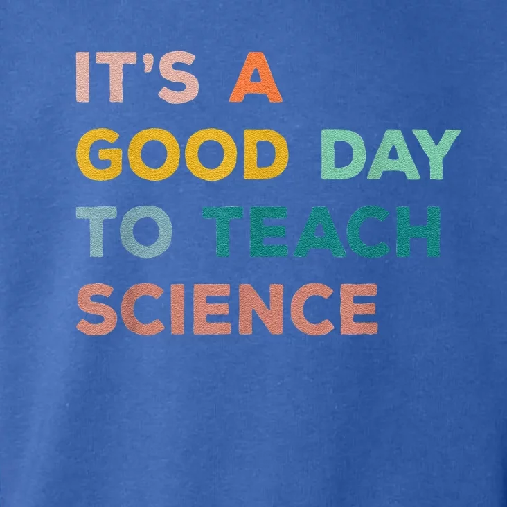 Science Teacher Gifts Its A Good Day To Teach Science Earth Toddler Hoodie