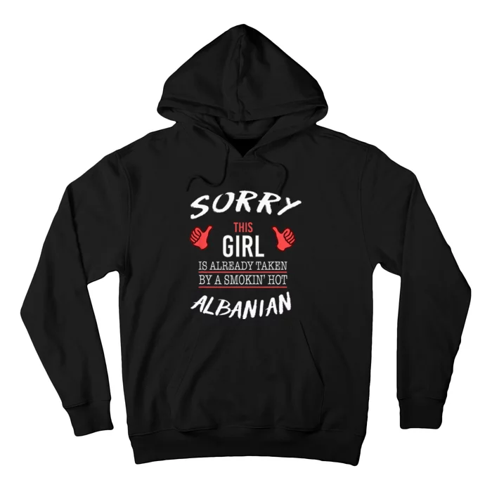 Sorry This Girl Taken By Hot Albanian Funny Albania Hoodie