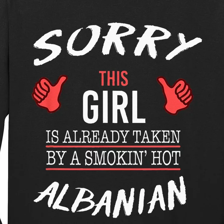 Sorry This Girl Taken By Hot Albanian Funny Albania Tall Long Sleeve T-Shirt