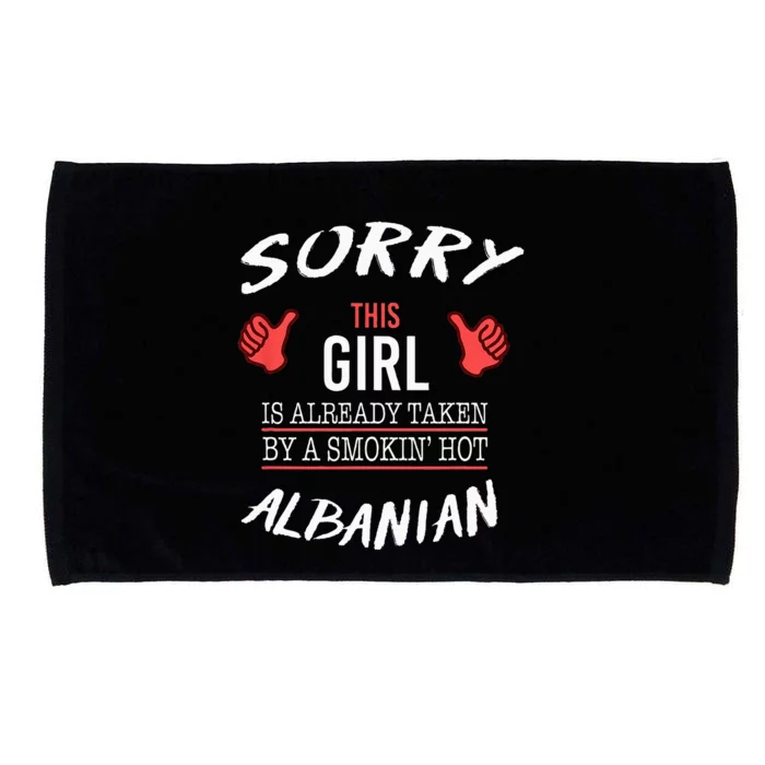 Sorry This Girl Taken By Hot Albanian Funny Albania Microfiber Hand Towel