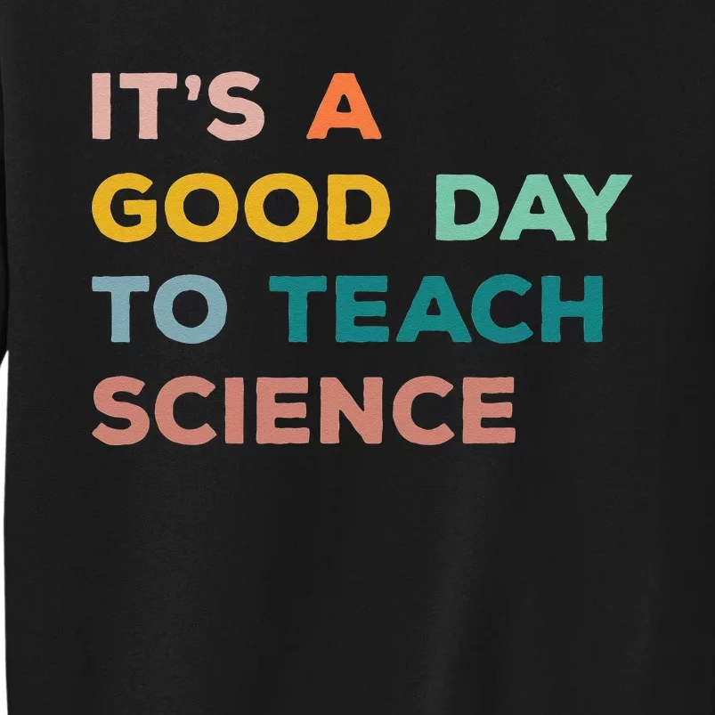 Science Teacher Gifts Its A Good Day To Teach Science Earth Sweatshirt