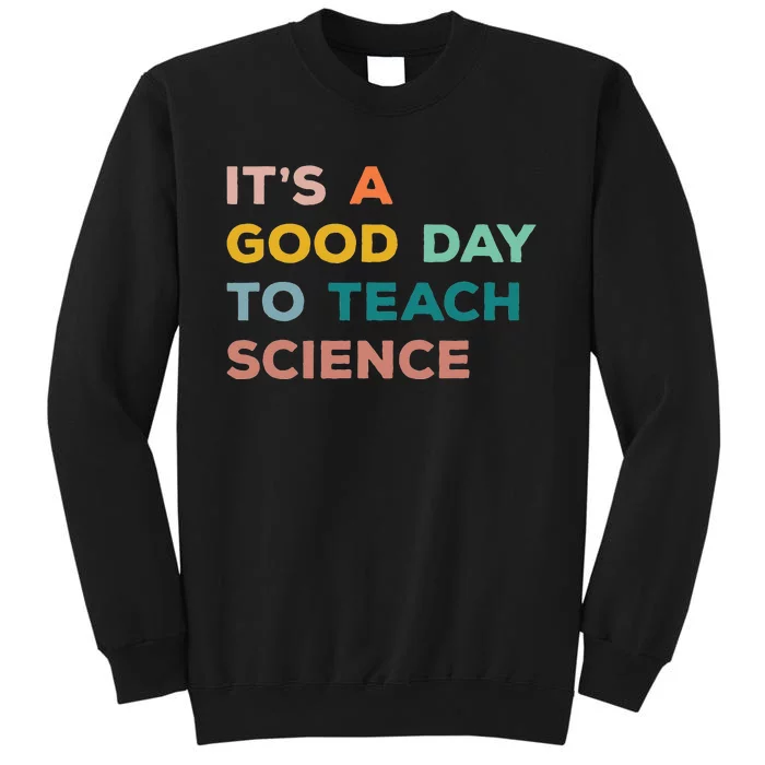 Science Teacher Gifts Its A Good Day To Teach Science Earth Sweatshirt