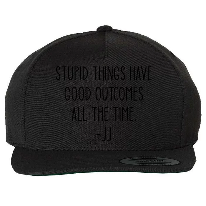 Stupid Things Have Good Outcomes All The Time JJ, Outer Banks JJ, Pogue 4 Life Wool Snapback Cap