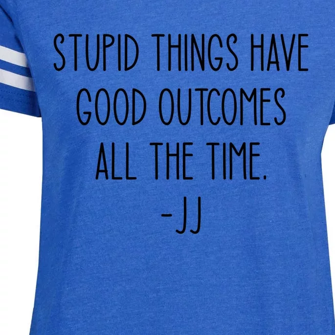 Stupid Things Have Good Outcomes All The Time JJ, Outer Banks JJ, Pogue 4 Life Enza Ladies Jersey Football T-Shirt