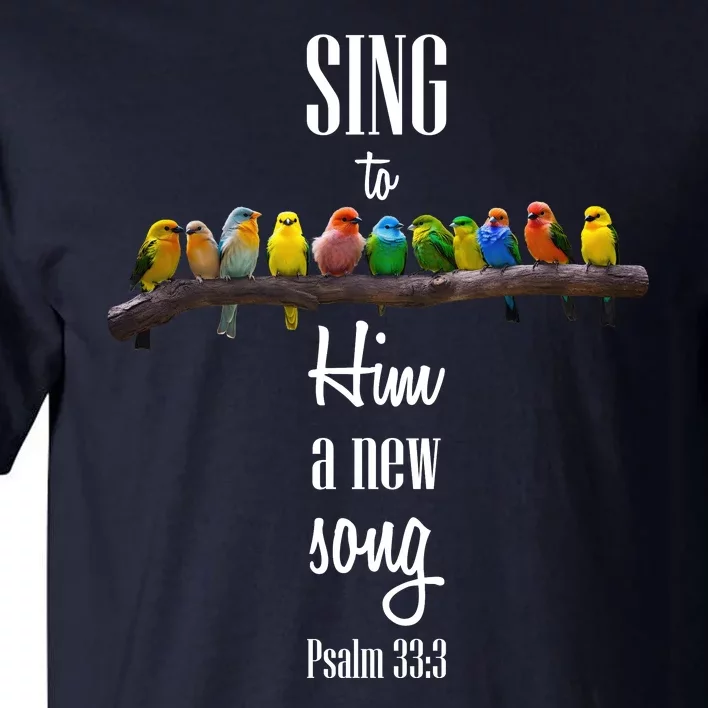 Sing To Him A New Song Psalms 33 3 Tall T-Shirt