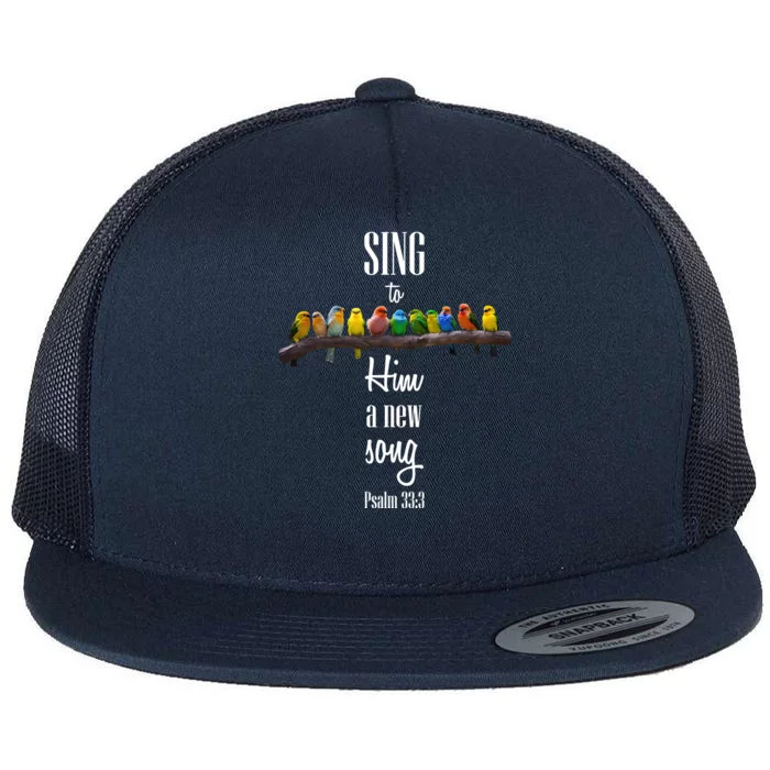 Sing To Him A New Song Psalms 33 3 Flat Bill Trucker Hat