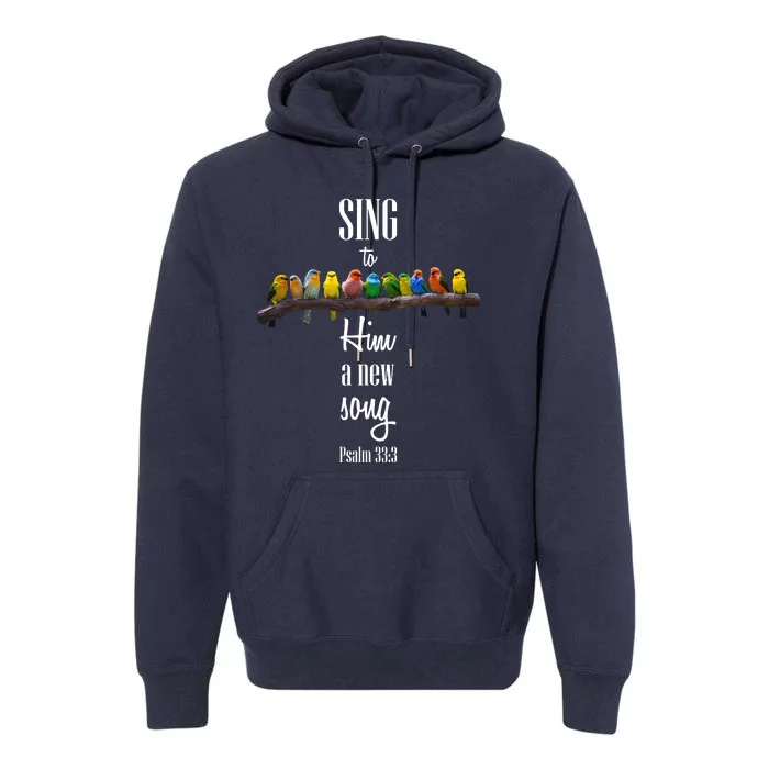 Sing To Him A New Song Psalms 33 3 Premium Hoodie