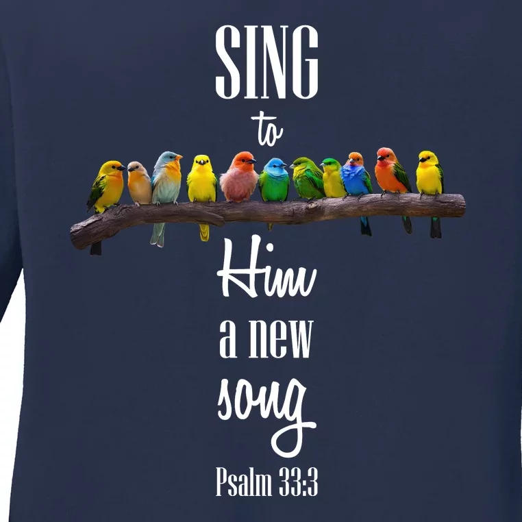 Sing To Him A New Song Psalms 33 3 Ladies Long Sleeve Shirt