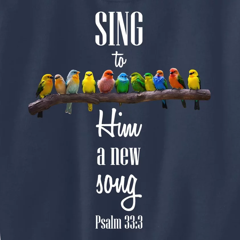 Sing To Him A New Song Psalms 33 3 Kids Sweatshirt