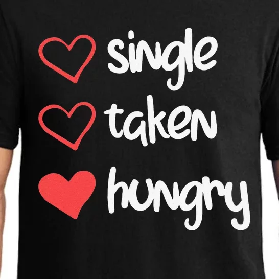 Single Taken Hungry Funny Valentine's Day Pajama Set