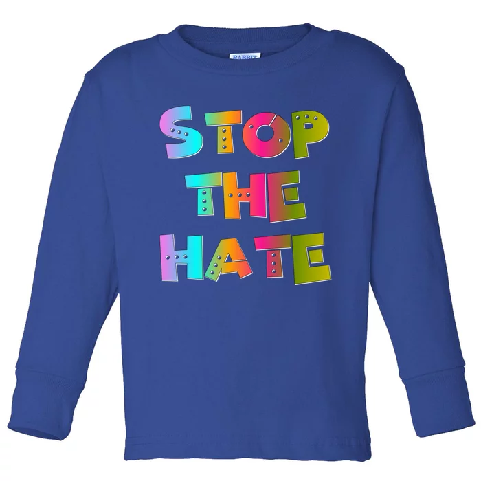 Stop The Hate Great Gift Toddler Long Sleeve Shirt