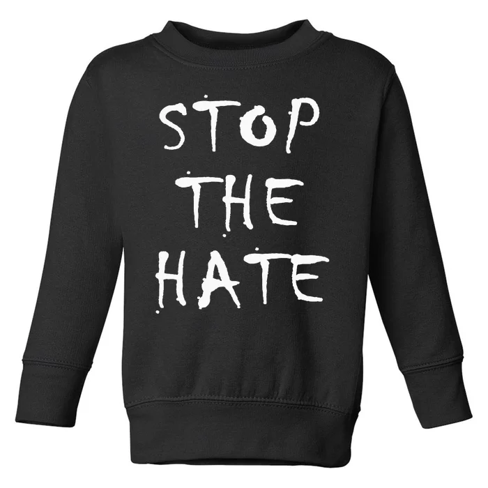 Stop The Hate Toddler Sweatshirt